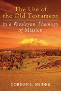 The Use of the Old Testament in a Wesleyan Theology of Mission eBook