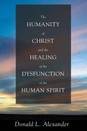 The Humanity of Christ and the Healing of the Dysfunction of the Human Spirit eBook