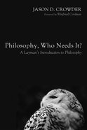 Philosophy, Who Needs It? eBook