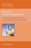 Christ's Under-Shepherds (Australian College Of Theology Monograph Series) eBook