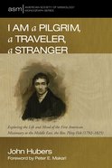 I Am a Pilgrim, a Traveler, a Stranger (American Society Of Missiology Monograph Series) eBook