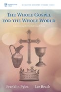 The Whole Gospel For the Whole World (Mcmaster Ministry Studies Series) eBook