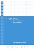 Visible Witness, a - Christology, Liberation, and Participation (Emerging Scholars Series) eBook