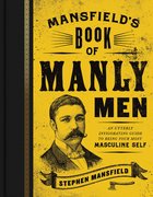 Mansfield's Book of Manly Men: An Utterly Invigorating Guide to Being Your Most Masculine Self eBook
