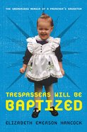 Trespassers Will Be Baptized eBook