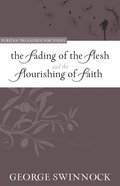 The Fading of the Flesh Flourishing of Faith (Puritan Treasures For Today Series) eBook