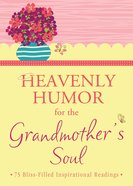 Heavenly Humor For the Grandmother's Soul eBook