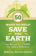 50 Ways to Help Save the Earth eBook