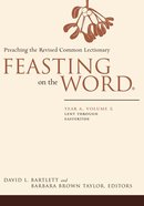 Lent Through Eastertide (Year a) (#02 in Feasting On The Word/ Preaching The Revised Common Lectionary Series) eBook