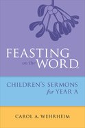 Feasting on the Word Childrens's Sermons For Year a eBook