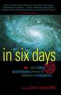 In Six Days: Why 50 Scientists Choose to Believe in Creation eBook