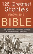 128 Greatest Stories From the Bible eBook