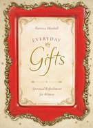 Everyday Gifts (Spiritual Refreshment For Women Series) eBook
