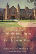 The Role of Female Seminaries on the Road to Social Justice For Women eBook