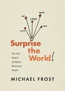 Surprise the World: The Five Habits of Highly Missional People eBook