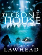 The Bone House (#02 in Bright Empires Series) eBook