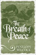 Breath of Peace (#07 in The Hawk And The Dove Series) Paperback
