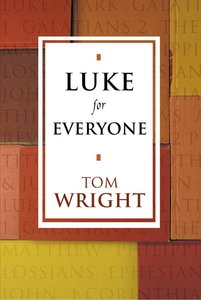 Luke For Everyone (New Testament For Everyone Series) Luke For Everyone (New Testament For Everyone Series)