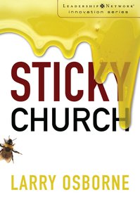 Sticky Church (Leadership Network Innovation Series) Sticky Church (Leadership Network Innovation Series)