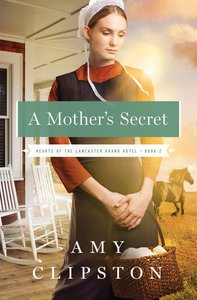 A Mothers Secret (#02 in Hearts Of The Lancaster Grand Hotel Series) A Mothers Secret (#02 in Hearts Of The Lancaster Grand Hotel Series)