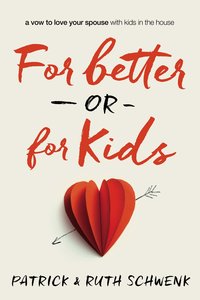 For Better Or For Kids For Better Or For Kids