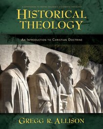 Historical Theology: An Introduction to Christian Theology Historical Theology: An Introduction to Christian Theology