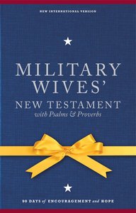 NIV Military Wives New Testament With Psalms and Proverbs (1984) NIV Military Wives New Testament With Psalms and Proverbs (1984)