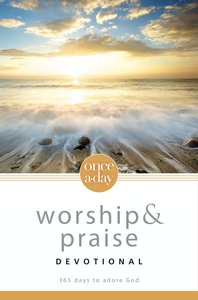 Once-A-Day Worship and Praise Devotional Once-A-Day Worship and Praise Devotional