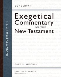 1 and 2 Thessalonians (Zondervan Exegetical Commentary Series On The New Testament) 1 and 2 Thessalonians (Zondervan Exegetical Commentary Series On The New Testament)