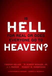 Is Hell For Real Or Does Everyone Go to Heaven? Is Hell For Real Or Does Everyone Go to Heaven?