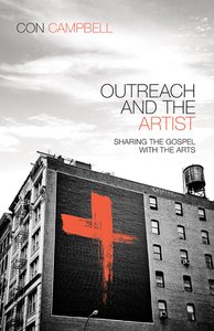 Outreach and the Artist: Sharing the Gospel With the Arts Outreach and the Artist: Sharing the Gospel With the Arts
