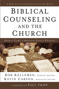 Biblical Counseling and the Church Biblical Counseling and the Church