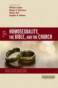 Two Views on Homosexuality, the Bible, and the Church (Counterpoints Series) Two Views on Homosexuality, the Bible, and the Church (Counterpoints Series)