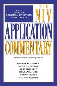 General Epistles, Revelation (#8 in Niv Application Commentary Series) General Epistles, Revelation (#8 in Niv Application Commentary Series)