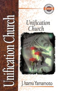 Unification Church (Zondervan Guide To Cults & Religious Movements Series) Unification Church (Zondervan Guide To Cults & Religious Movements Series)