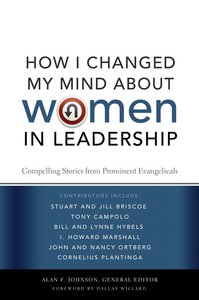 How I Changed My Mind About Women in Leadership How I Changed My Mind About Women in Leadership