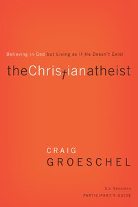 The Christian Atheist (Participants Guide) The Christian Atheist (Participants Guide)