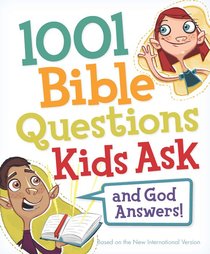 1001 Bible Questions Kids Ask 1001 Bible Questions Kids Ask