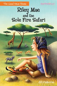 Riley Mae and the Sole Fire Safari (Faithgirlz! Good News Shoes Series) Riley Mae and the Sole Fire Safari (Faithgirlz! Good News Shoes Series)