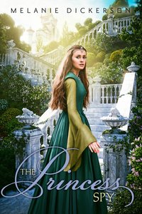 The Princess Spy (#05 in Hagenheim - My Fairy Tale Romance Series) The Princess Spy (#05 in Hagenheim - My Fairy Tale Romance Series)