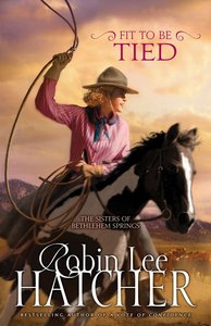 Fit to Be Tied (#2 in The Sisters Of Bethlehem Springs Series) Fit to Be Tied (#2 in The Sisters Of Bethlehem Springs Series)