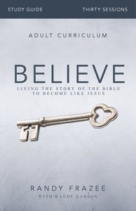 Believe Study Guide (Believe (Zondervan) Series) Believe Study Guide (Believe (Zondervan) Series)