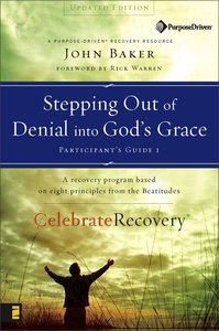 Stepping Out of Denial Into Gods Grace (#01 in Celebrate Recovery Participants Guide Series) Stepping Out of Denial Into Gods Grace (#01 in Celebrate Recovery Participants Guide Series)