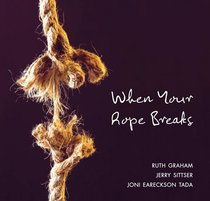 When Your Rope Breaks When Your Rope Breaks