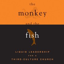The Monkey and the Fish (Leadership Network Innovation Series) The Monkey and the Fish (Leadership Network Innovation Series)