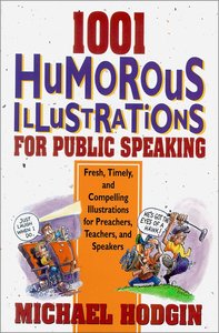 1001 Humorous Illustrations For Public Speaking 1001 Humorous Illustrations For Public Speaking