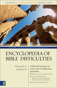 New International Encyclopedia of Bible Difficulties (Zondervans Understand The Bible Reference Series) New International Encyclopedia of Bible Difficulties (Zondervans Understand The Bible Reference Series)