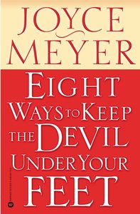 Eight Ways to Keep the Devil Under Your Feet Eight Ways to Keep the Devil Under Your Feet