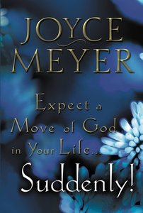 Expect a Move of God in Your Life...Suddenly! Expect a Move of God in Your Life...Suddenly!