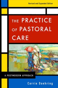 The Practice of Pastoral Care (& Expanded Edition) The Practice of Pastoral Care (& Expanded Edition)